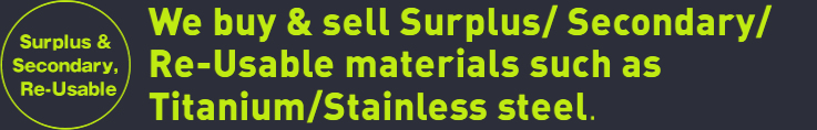 [Surplus & Secondary, Re-Usable]We buy & sell Surplus/ Secondary/Re-Usable materials such as Titanium/Stainless steel.